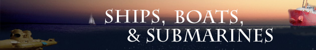 Ships, Boats & Submarines
