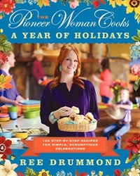 Pioneer Woman Cooks: A Year of Holidays